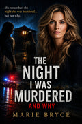 The Night I Was Murdered by Marie Bryce